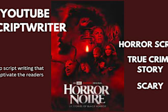 write true crime script, scary story, horror script, crime story youtube video