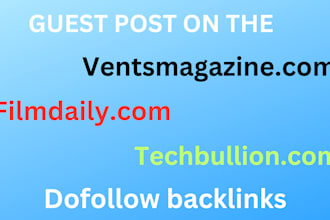 do guest post on techbullion filmdaily and ventsmagazine