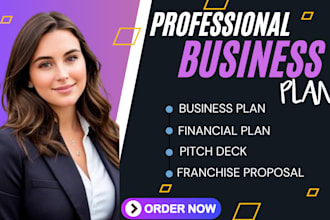 write a complete business plan, franchise proposal, financial plan, pitch deck