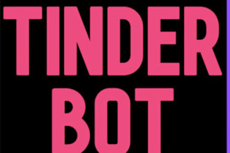 build tinder automation bot, dating bot, badoo bot, swipe bot, bumble bot