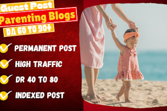 do guest posts on da 60 to 90 parenting, mom, kids blogs with dofollow backlinks
