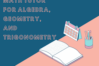 be your tutor for algebra, geometry, and trigonometry