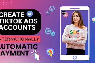 create tiktok ads accounts and offer tiktok ads manager services internationally