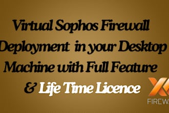 setup virtual sophos firewall with full feature with lifetime licnese