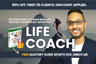 be your life coach and you will get results