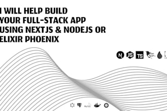 build your fullstack app using nextjs and nodejs or elixir phoenix