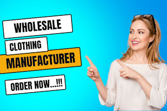 find wholesale clothing manufacturer for you