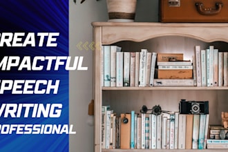write impactful speeches and presentations tailored to your needs