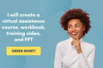 create a virtual assistance course, workbook, training video, and PPT