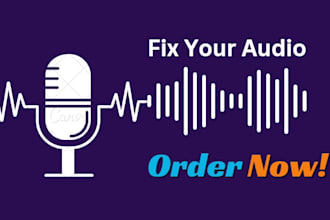 expertly edit,fix, repair, sync, and clean the audio, music