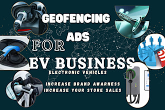 setup high profitable geofencing ads for ev business to get noticed and grow