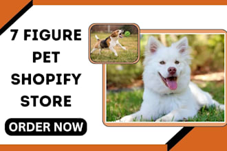 build 7 figure pet shopify store pet care store pet dropshipping website