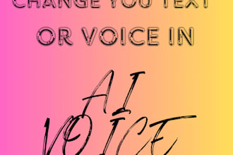 change your text or your voice in ai voice