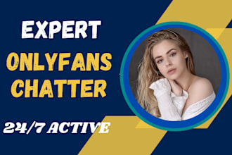 be your active onlyfans chatter and onlyfans manager