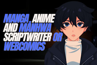 be your script writer for comic, anime or manga in 24 hr
