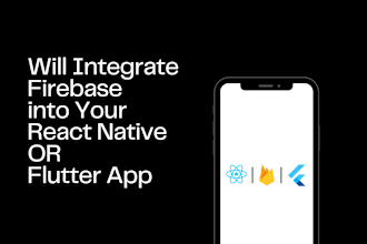 integrate firebase to your react native or flutter project