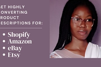 write high converting shopify, amazon, ebay, and etsy product descriptions