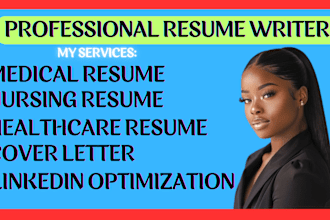 write you medical resume, nursing resume, healthcare, cover letter, linkedin