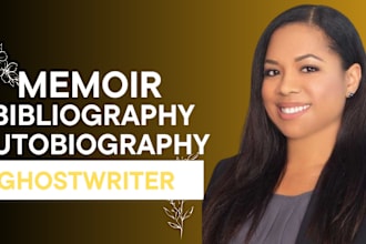 be your memoir ghostwriter, biography, autobiography writer, novel or ebook