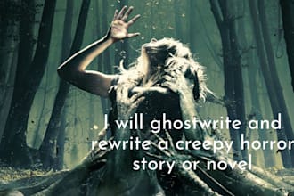 ghostwrite or rewrite a creepy horror thriller story