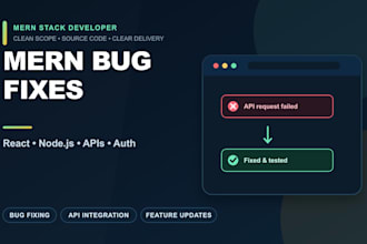 be your mern stack developer for bug fixes and API integration