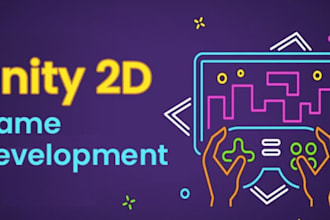 do 2d unity game, unreal engine game, 3d unity game, multiplayer 2d