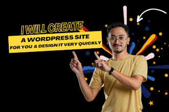 create a wordpress site to you and design it very quickly