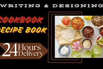 write and design a cookbook recipe book in 24 hours with expensive look