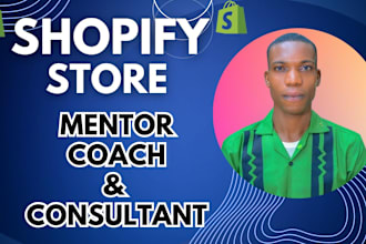 be your successful shopify store expert mentor coach shopify store consultant