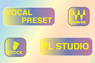 create you a custom fl studio vocal preset