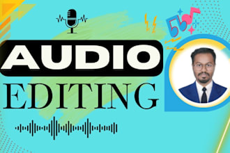audio editing, cleaning, fix, mixing and noise reduction