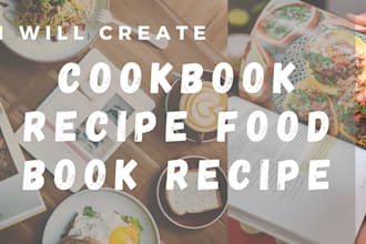 be your cookbook writer for your cookbook, recipe book and recipe card