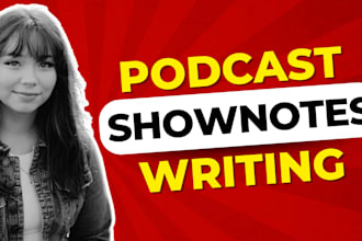 write a viral podcast and show notes in 24 hours