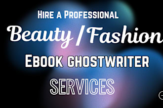 ghostwrite 30k words ebook on beauty tips and makeup healthcare fashion ebook