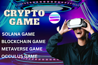 develop solana crypto game, blockchain p2e, p2p, metaverse vr ar occulus game