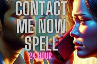 cast powerful contact me now spell, get ex back, return to me spell