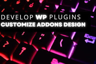 develop wordpress custom plugin customize wordpress plugin website design addons