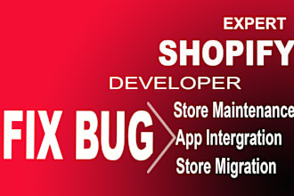 do shopify customization and bug fixes  API integrations store migration