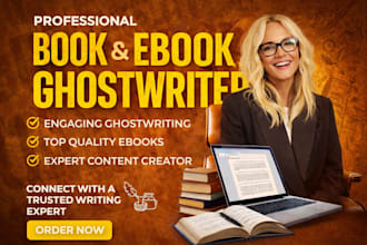 be your fiction and non fiction ghostwriter and ebook writer