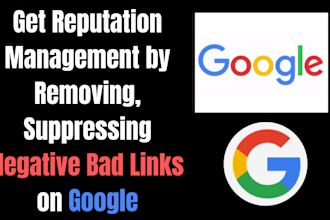 do reputation management by removing, suppressing negative bad links on google