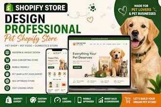 design professional pet shopify store, domestics store, pet food store