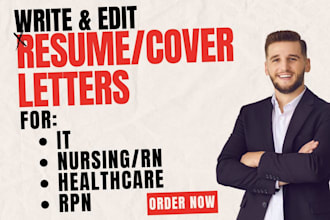 write, edit, resume, cover letter, and optimize linkedin for healthcare and IT