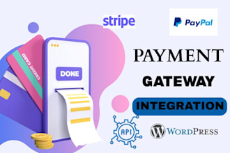 create api and integrate api in wordpress, integrate stripe and paypal