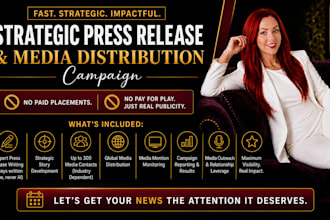 create a strategic press release and conduct media distribution and outreach