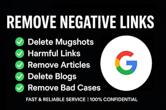 remove mugshots, delete negative links, news articles,defamatory blogs in google