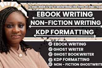 be your ebook writer, ghost book writer, non fiction ghostwriter, KDP formatting