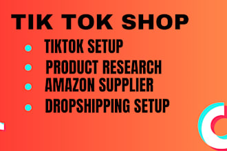 setup tiktok shop with drop shipping, management, product sourcing and listing,