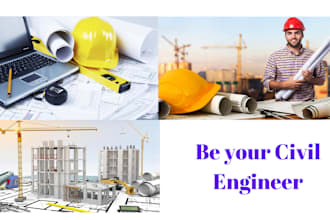 be your civil and structural engineer