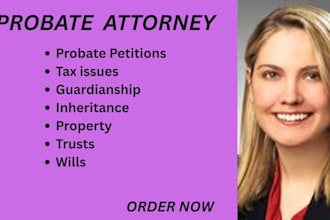 be your probate attorney in US and help you get justice