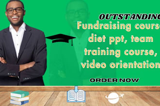 create fundraising course, diet ppt, team training course, video orientation